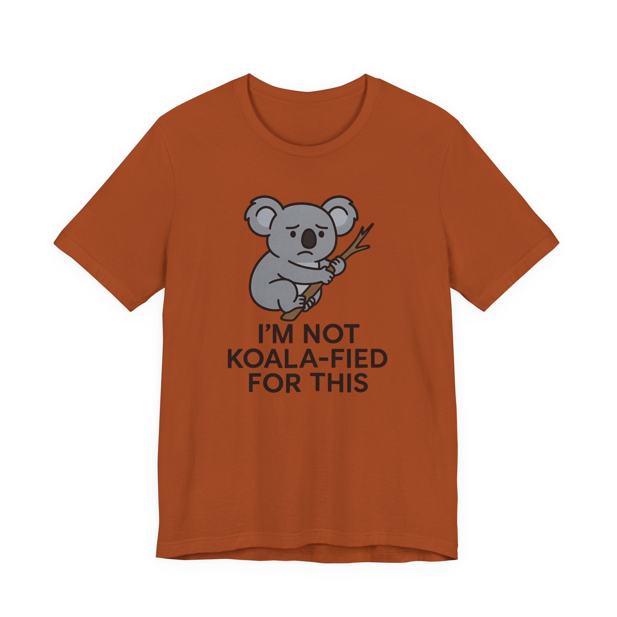 Autumn t-shirt with a koala graphic and text "I'm not koala-fied for this" on a white background