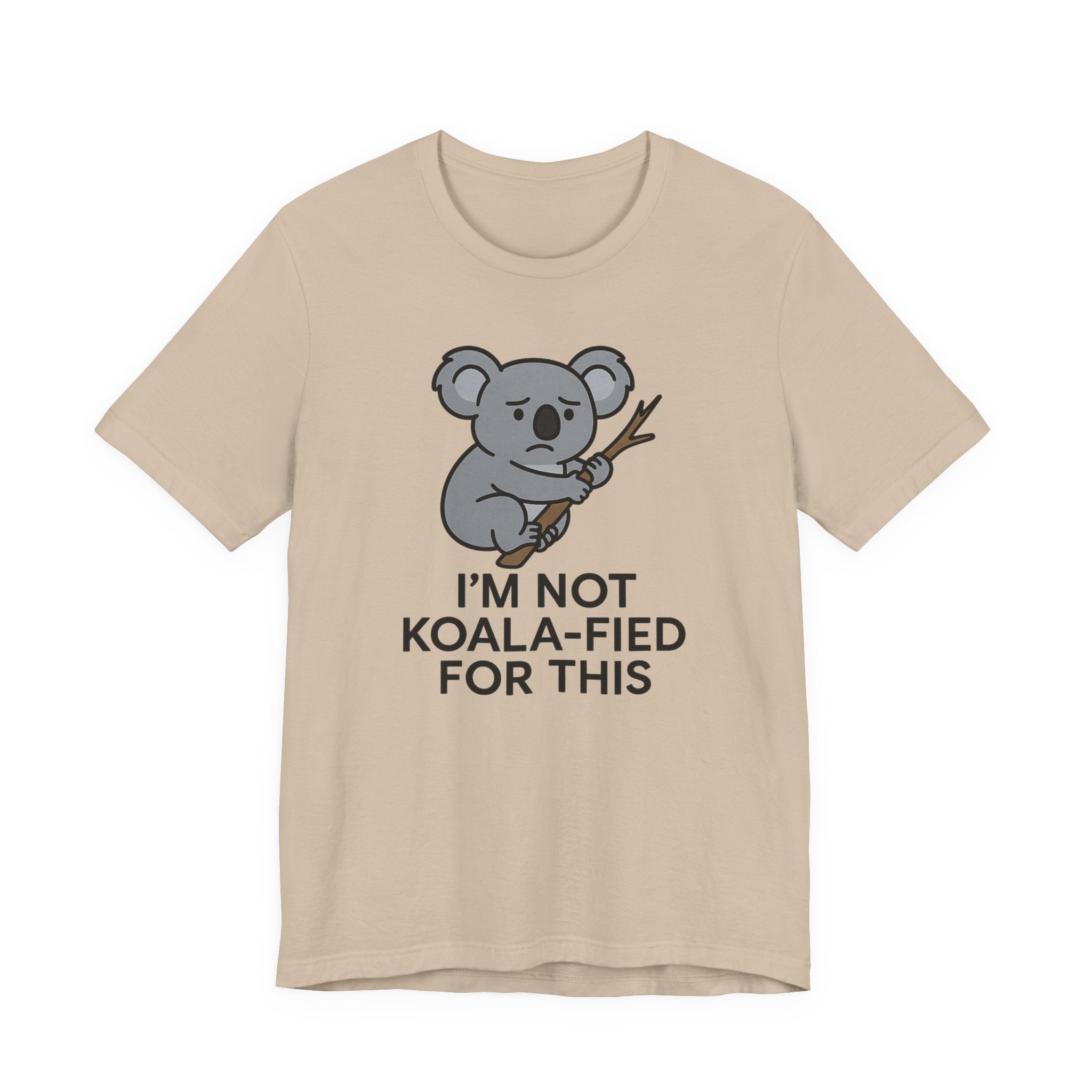 Tan t-shirt with a koala graphic and text "I'm not koala-fied for this" on a white background