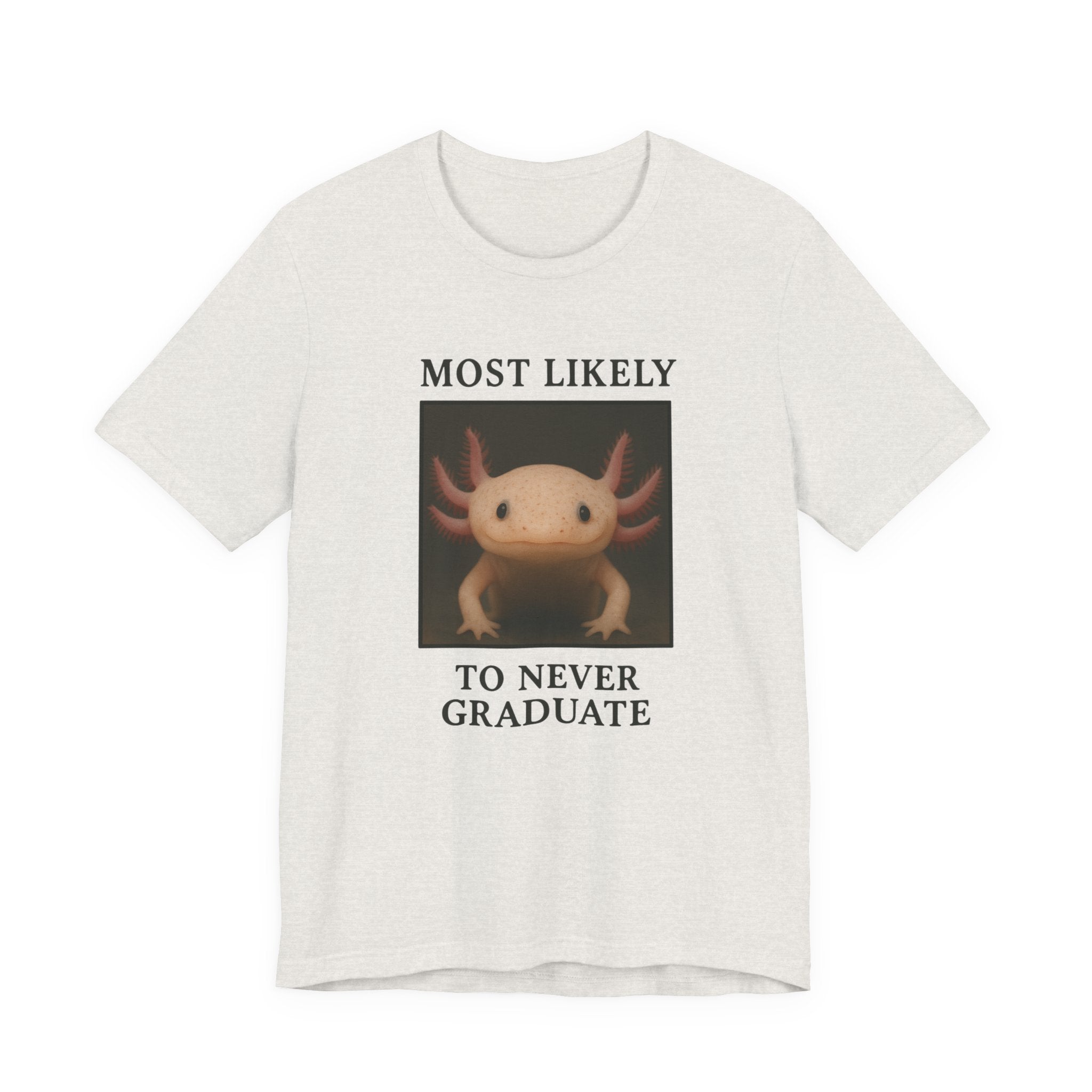 Heather cement t-shirt with axolotl graphic and text &quot;Most likely to never graduate&quot; on a white background