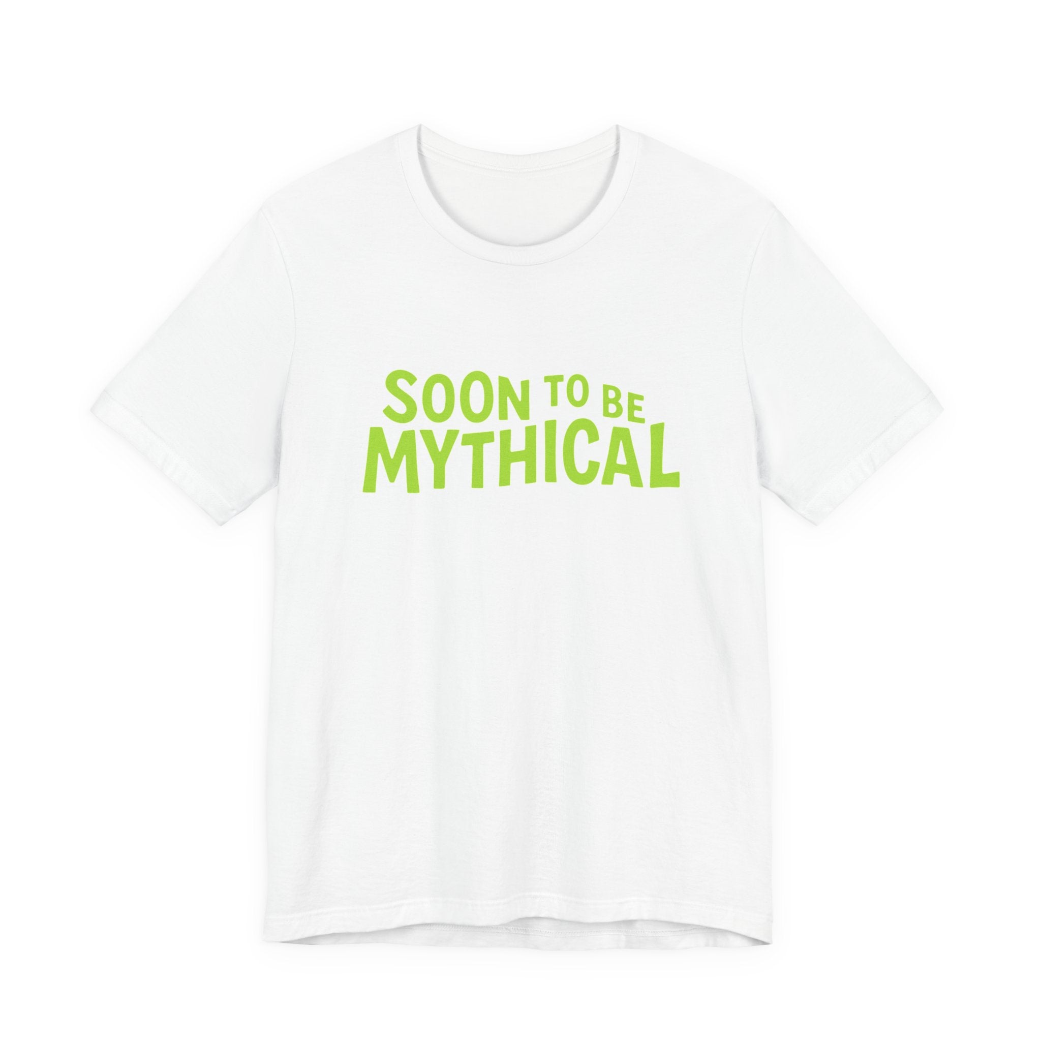 White t-shirt with green text 'Soon to be Mythical' on a white background