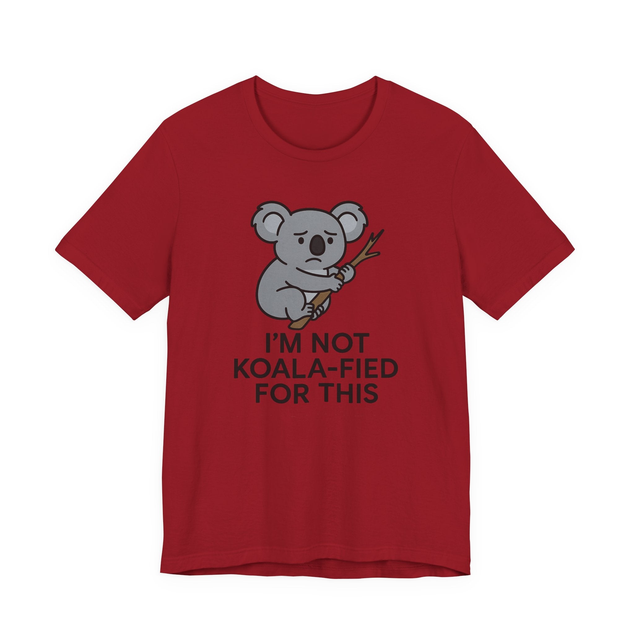 Red t-shirt with a koala graphic and text &quot;I&#39;m not koala-fied for this&quot; on a white background