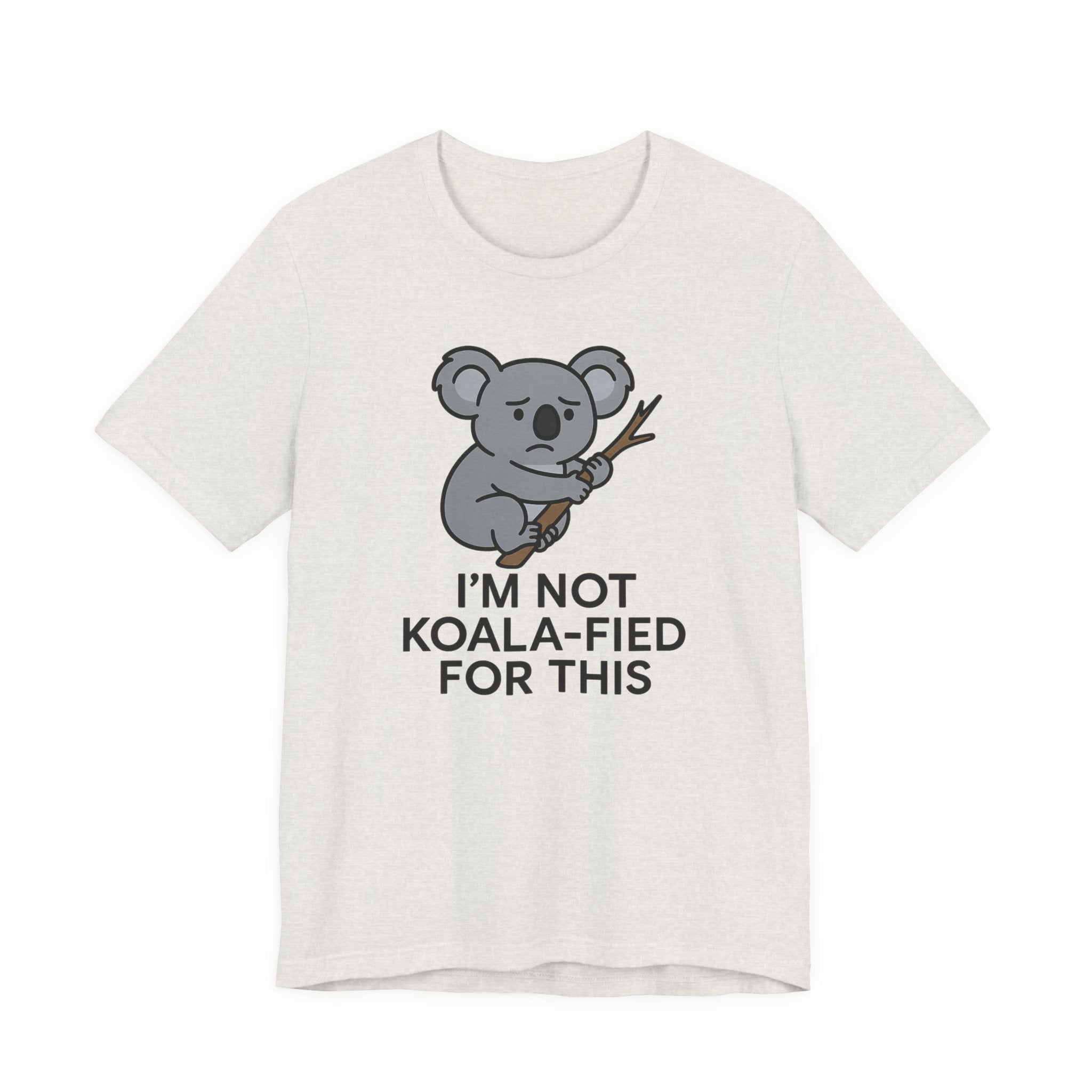 Heather cement t-shirt with a koala graphic and text "I'm not koala-fied for this" on a white background
