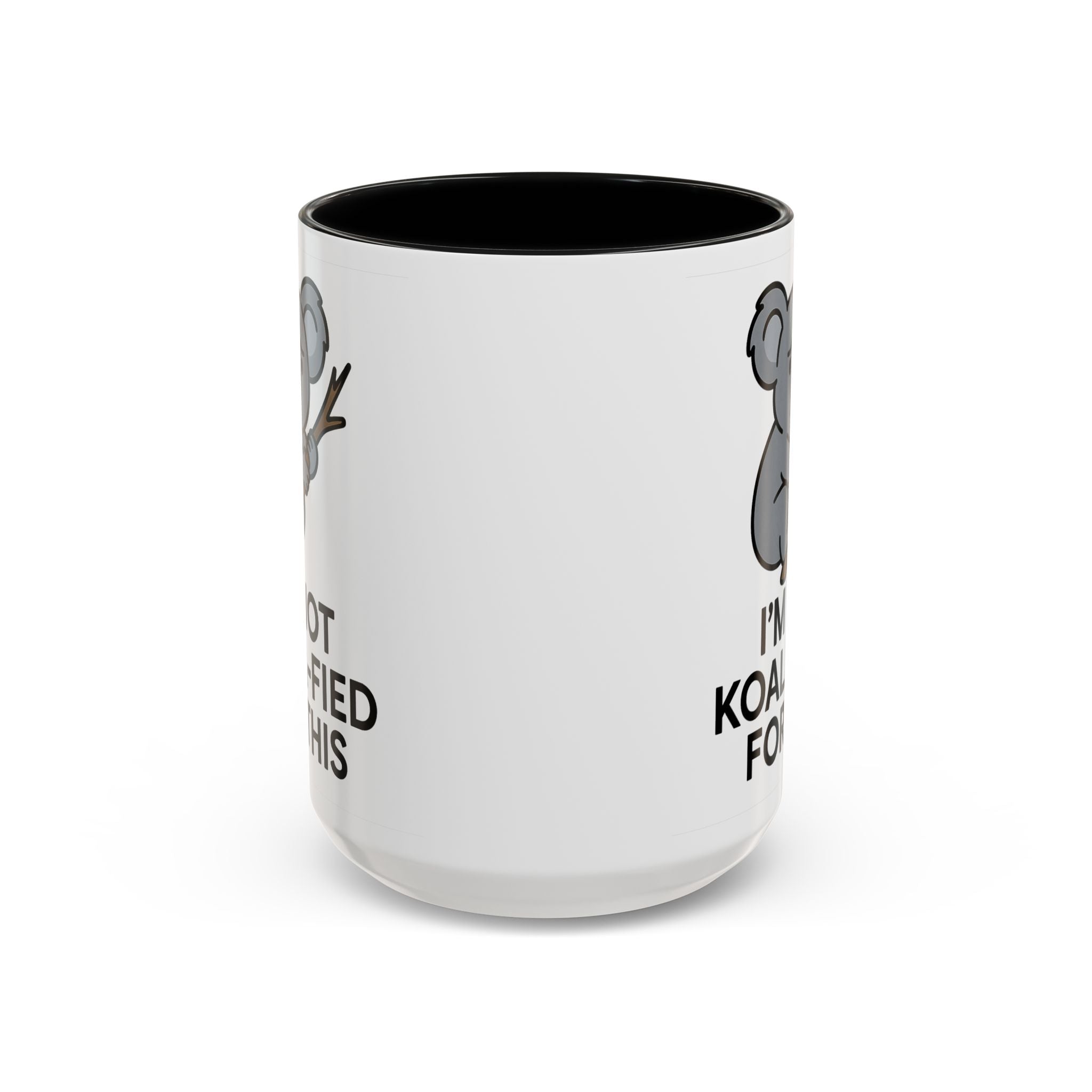 White Mug with black accent color with a koala graphic and text &quot;I&#39;m not koala-fied for this&quot; on a white background