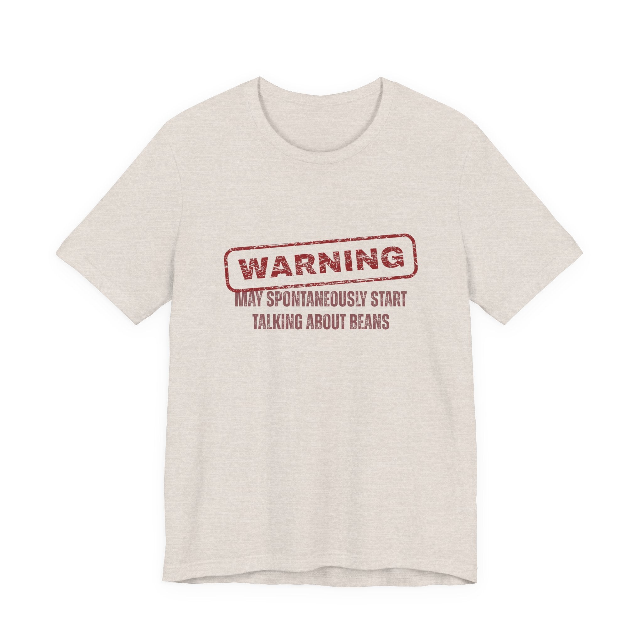 Beige t-shirt with red text "Warning - may spontaneously start talking about beans" by Soon To Be Mythical