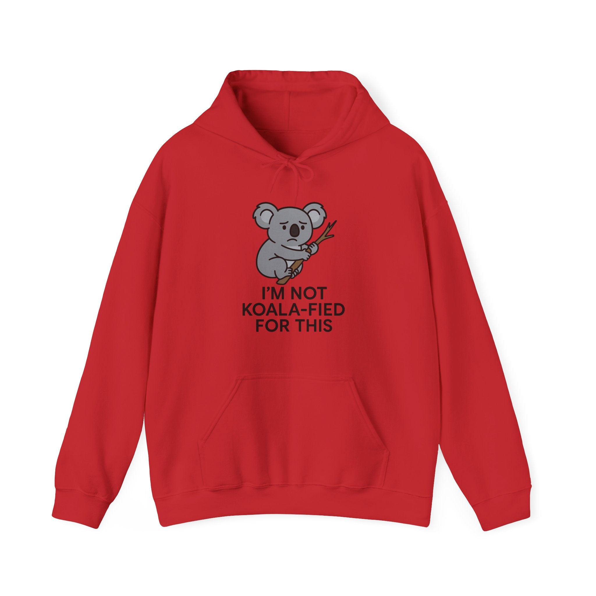 Red hoodie with a koala graphic and text "I'm not koala-fied for this" by Soon To Be Mythical