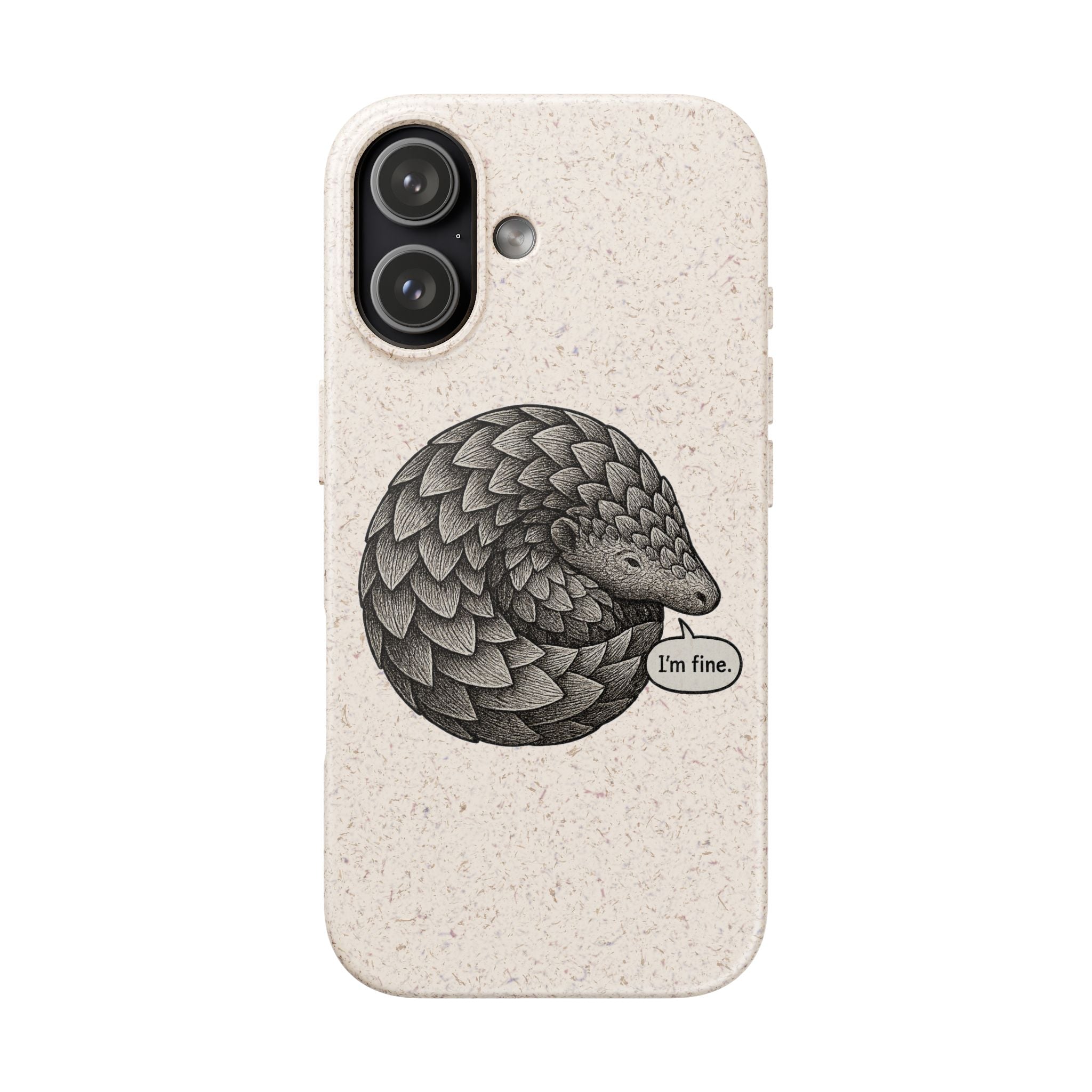 Anxious Pangolin "I'm Fine" Biodegradable Phone Case