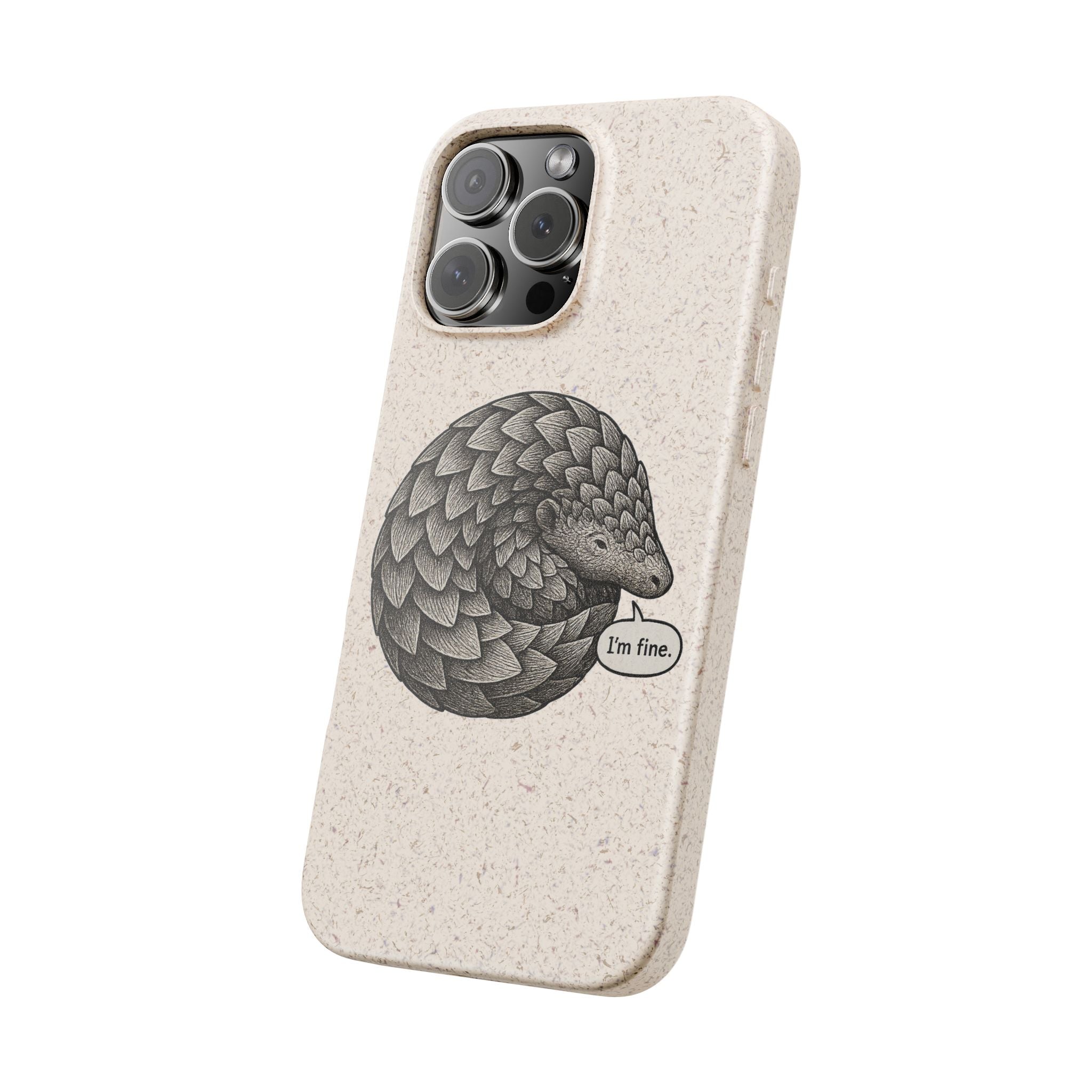 Anxious Pangolin "I'm Fine" Biodegradable Phone Case