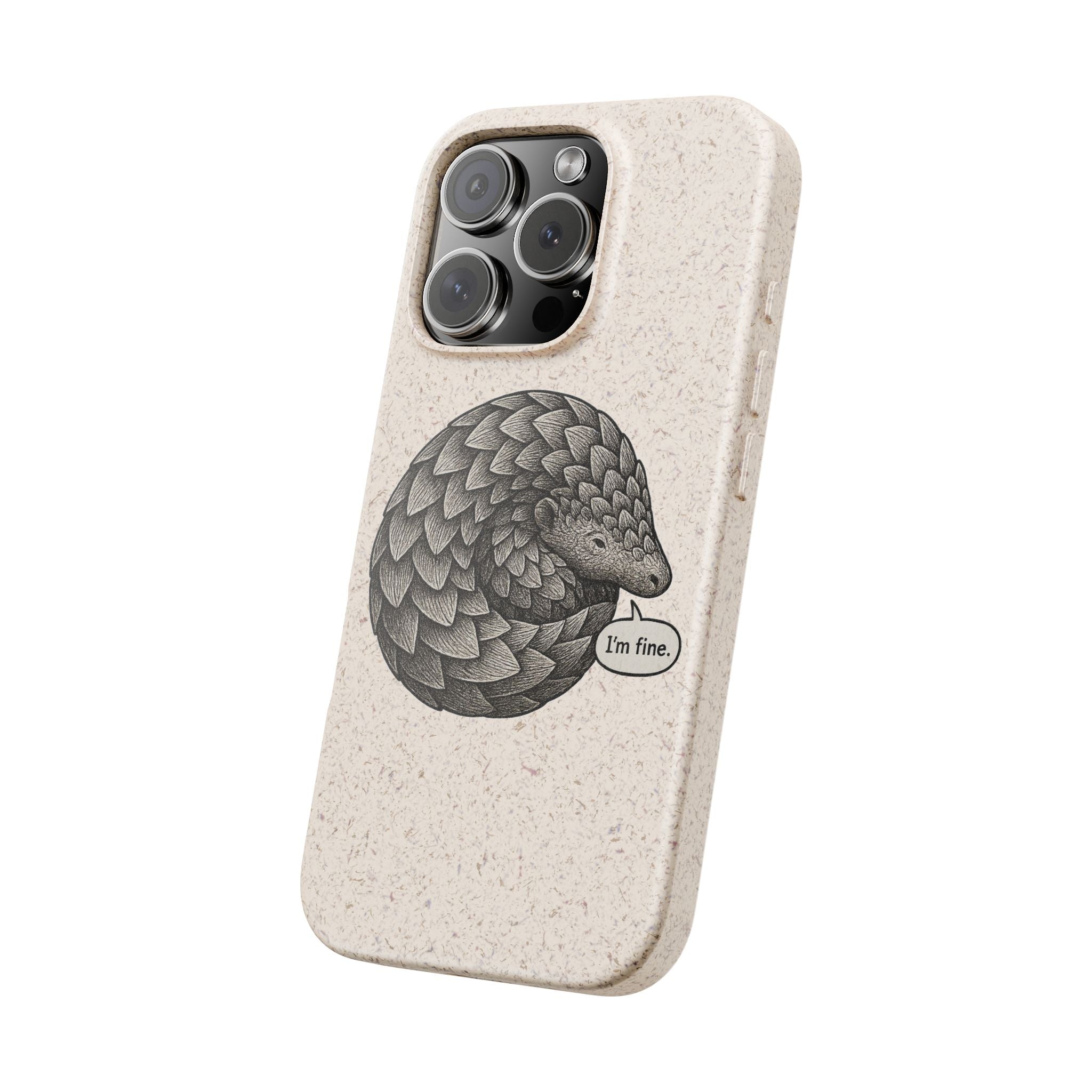 Anxious Pangolin "I'm Fine" Biodegradable Phone Case
