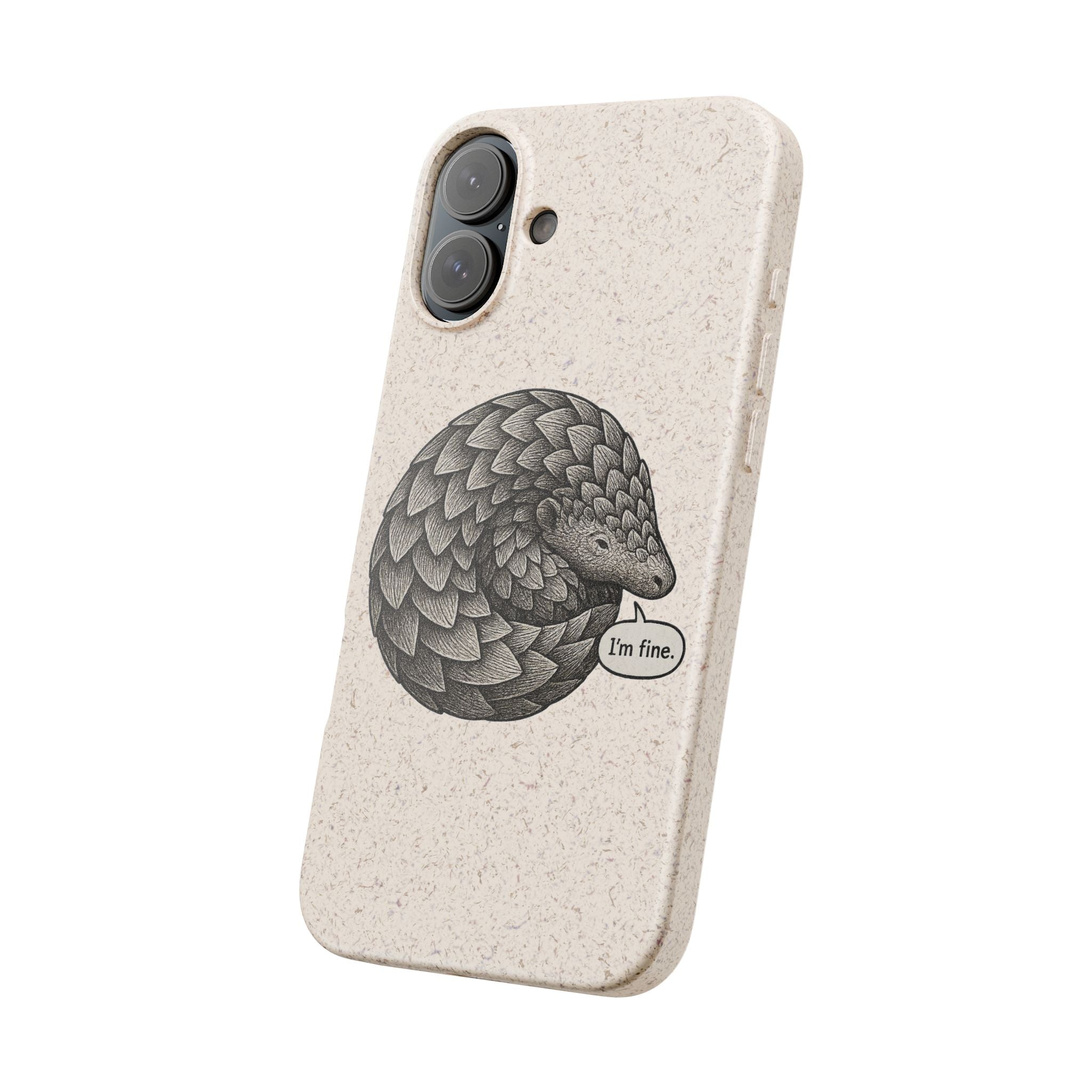 Anxious Pangolin "I'm Fine" Biodegradable Phone Case