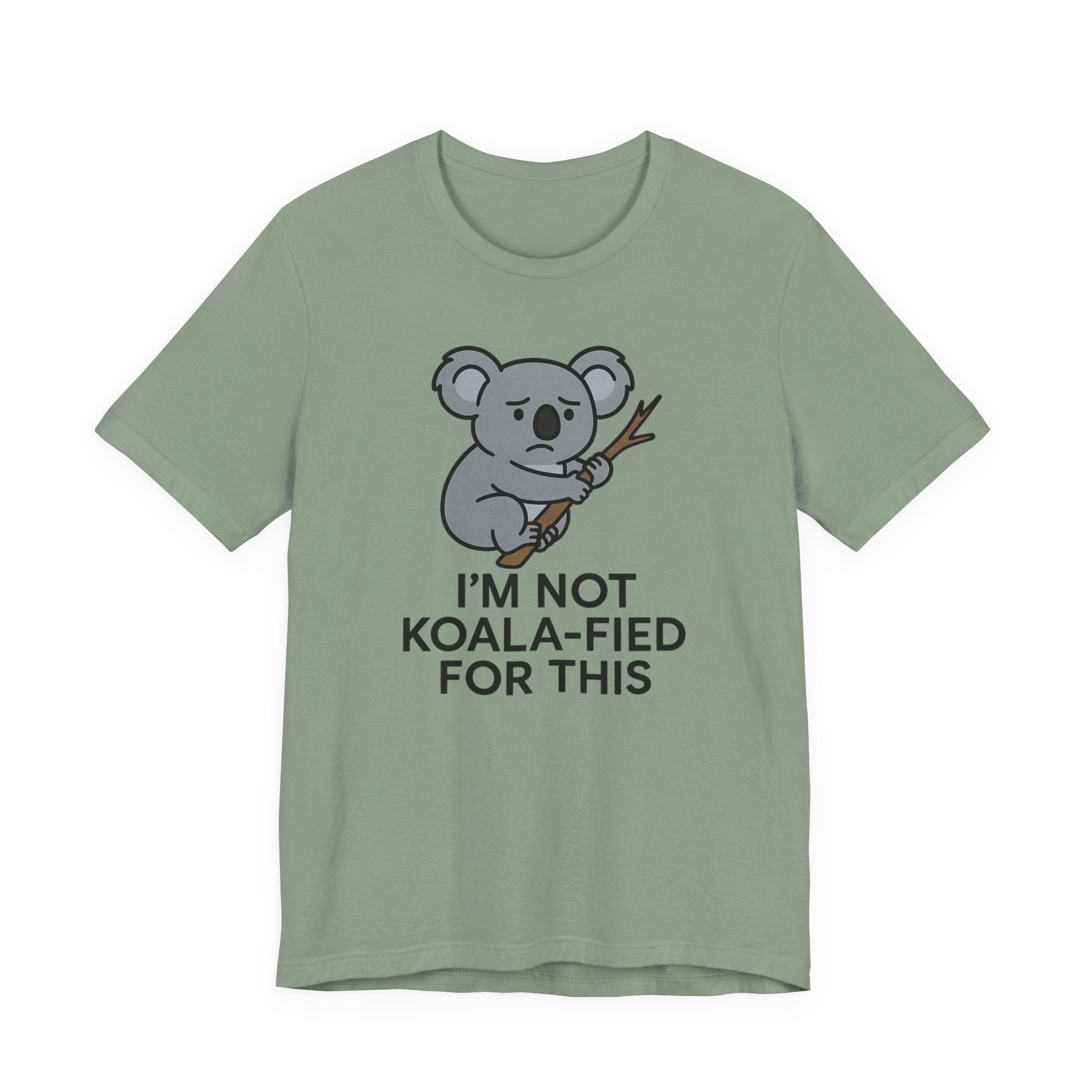 Sage green t-shirt with a koala graphic and text "I'm not koala-fied for this" on a white background