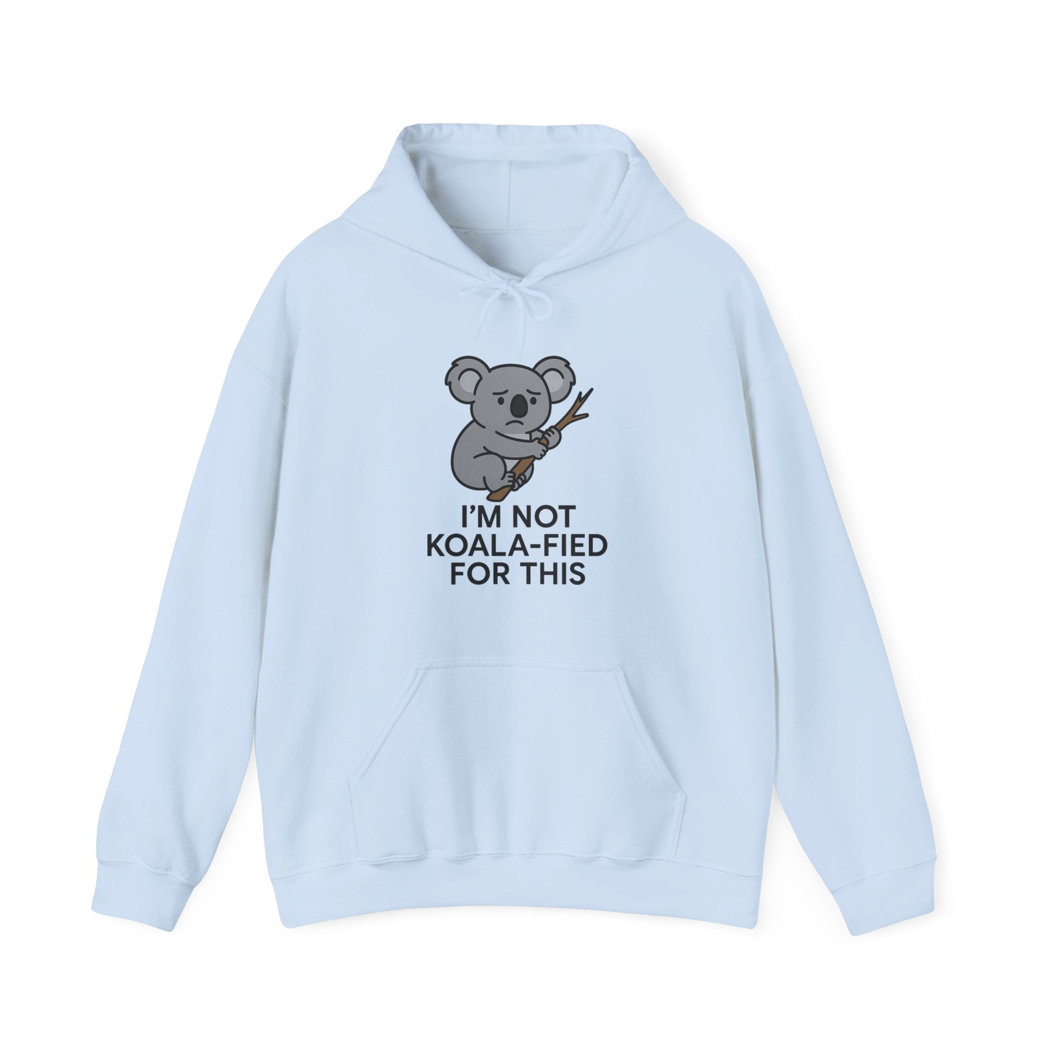 Light blue hoodie with a koala graphic and text &quot;I&#39;m not koala-fied for this&quot; by Soon To Be Mythical