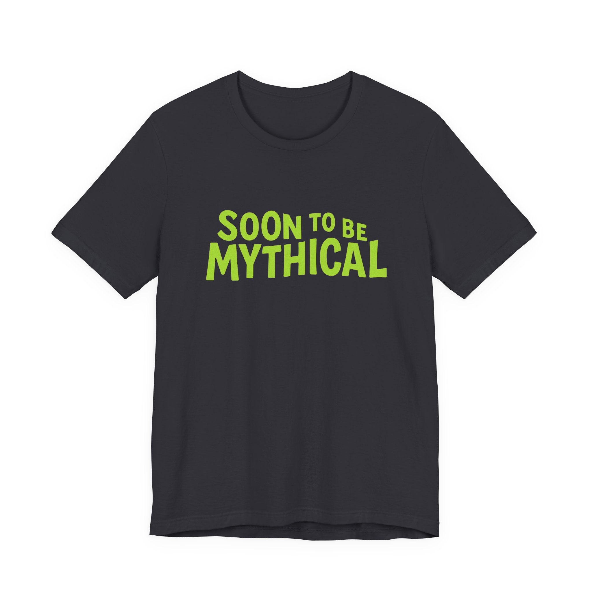 Dark grey t-shirt with green text &#39;Soon to be Mythical&#39; on a white background