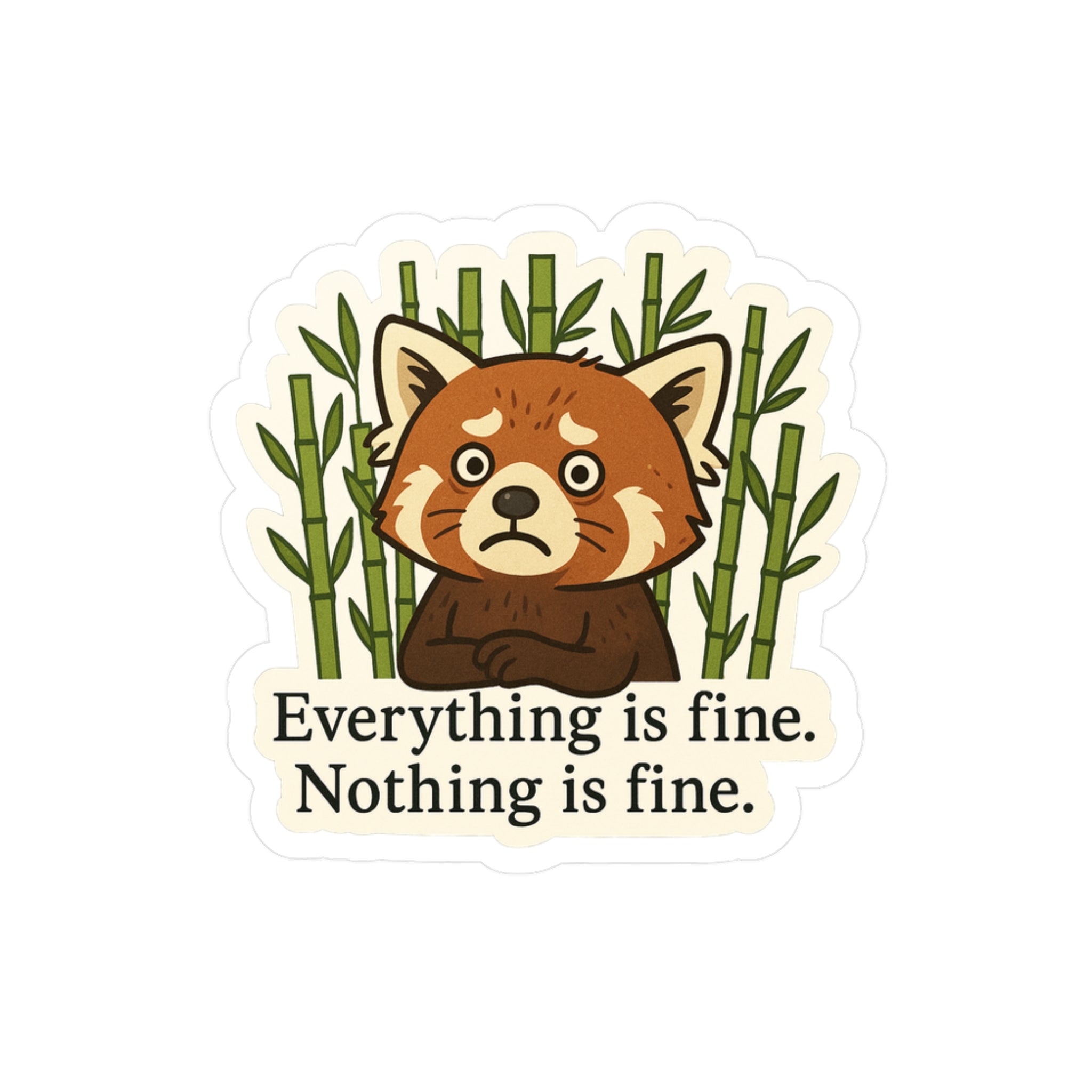 Vinyl sticker of a cartoon red panda with bamboo and text &#39;Everything is fine. Nothing is fine.&#39;