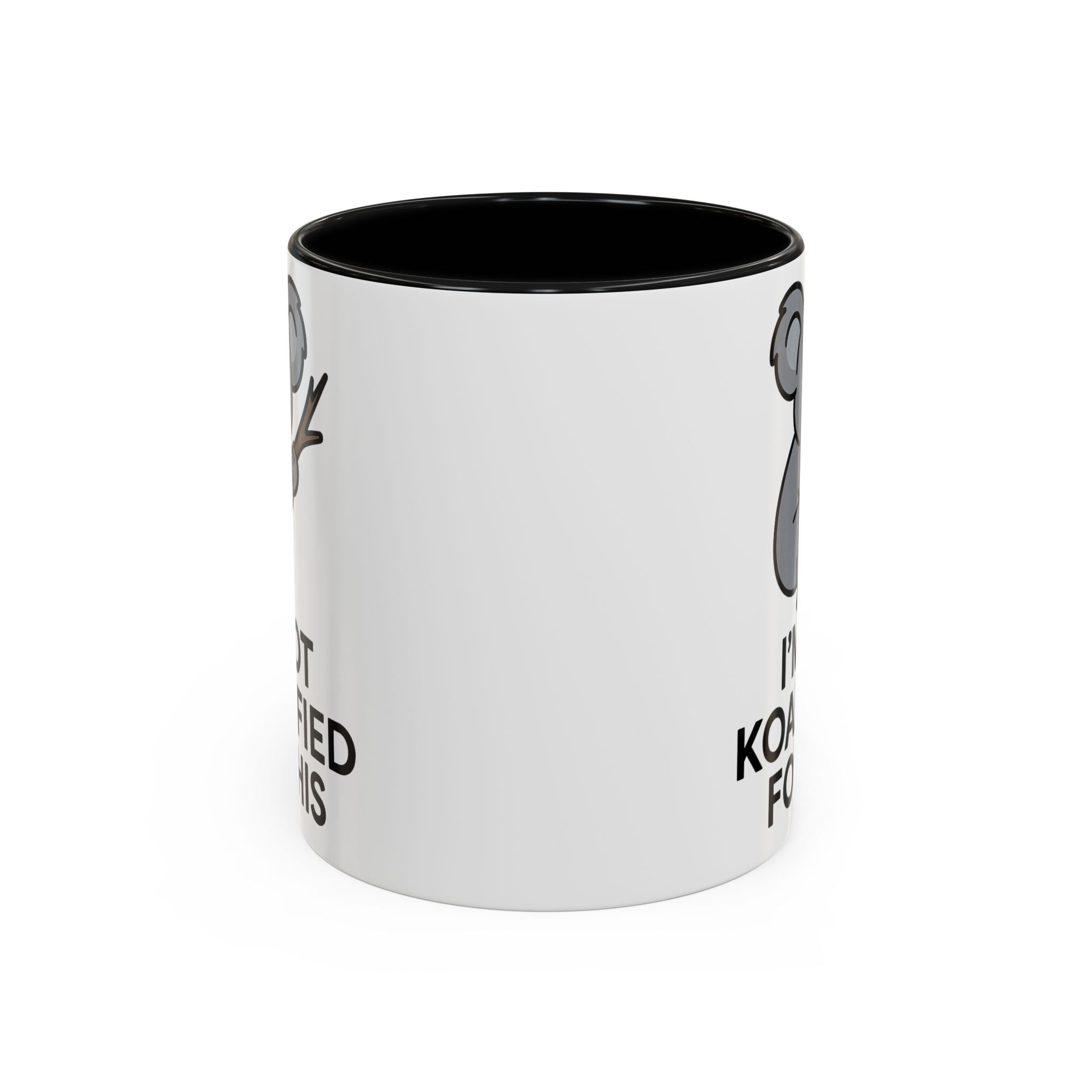 White Mug with black accent color with a koala graphic and text "I'm not koala-fied for this" on a white background