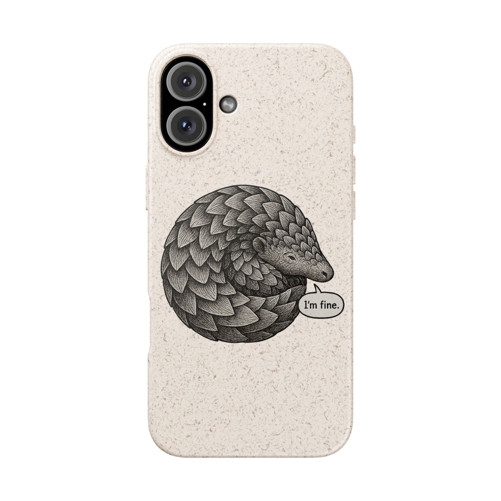 Anxious Pangolin "I'm Fine" Biodegradable Phone Case
