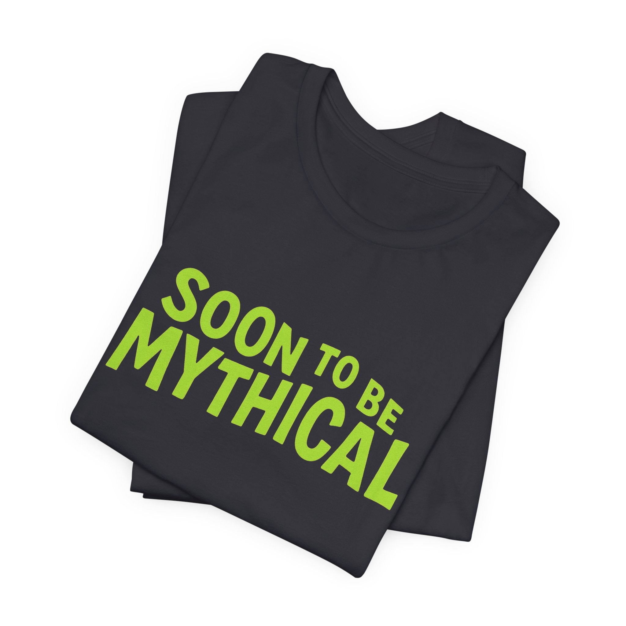 Dark grey t-shirt with 'Soon to be Mythical' text in green on a white background