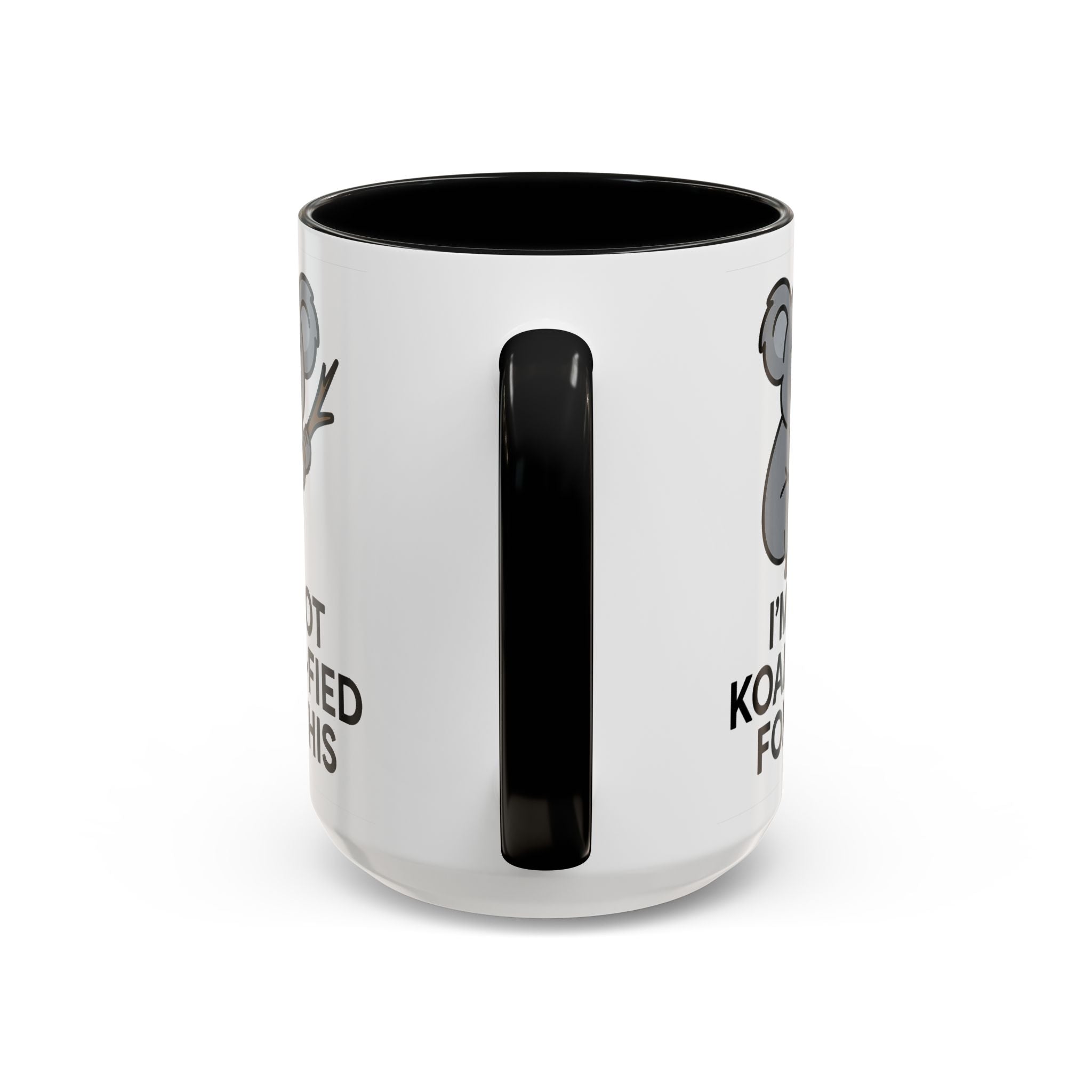 White Mug with black accent color with a koala graphic and text "I'm not koala-fied for this" on a white background