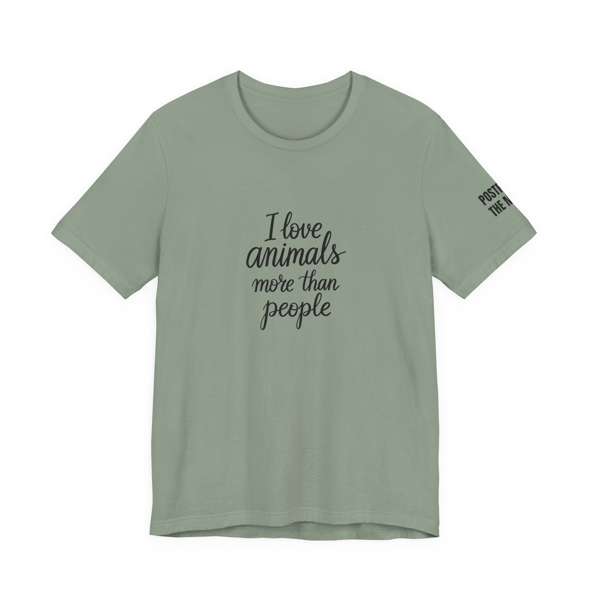Sage green t-shirt with the text "I Love Animals More Than People" on the front and the text "Postpone the Myth" on the left sleeve on a white background