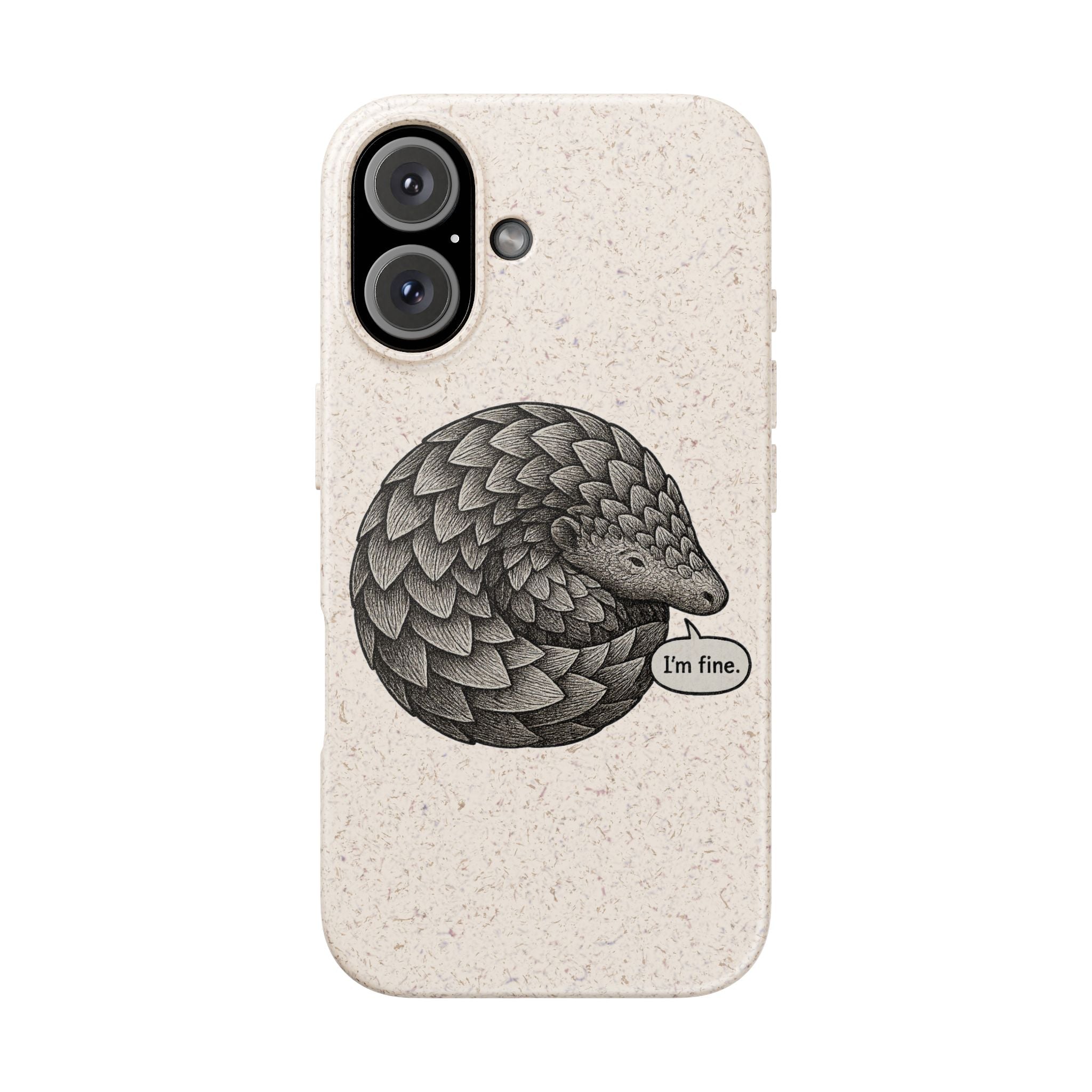 Anxious Pangolin "I'm Fine" Biodegradable Phone Case