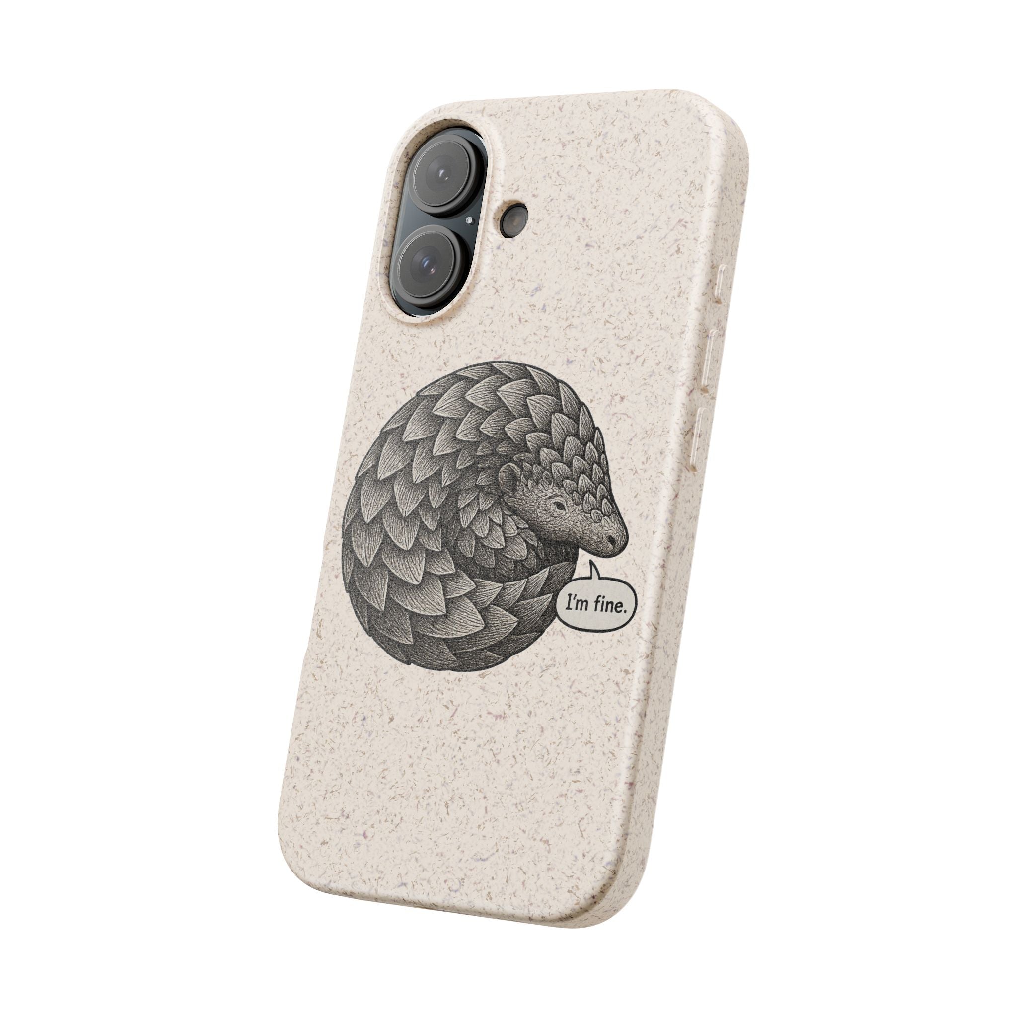 Anxious Pangolin "I'm Fine" Biodegradable Phone Case