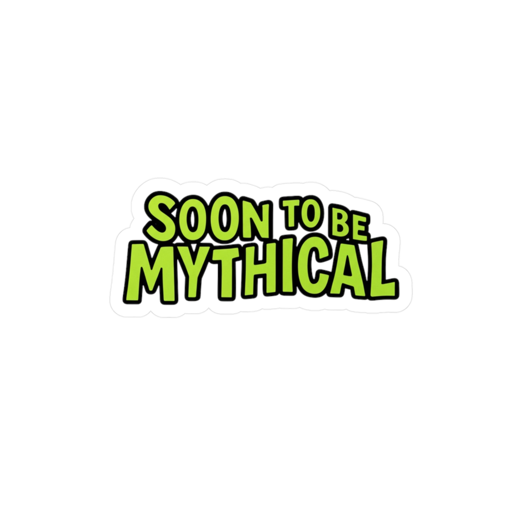 Soon To Be Mythical Vinyl Sticker