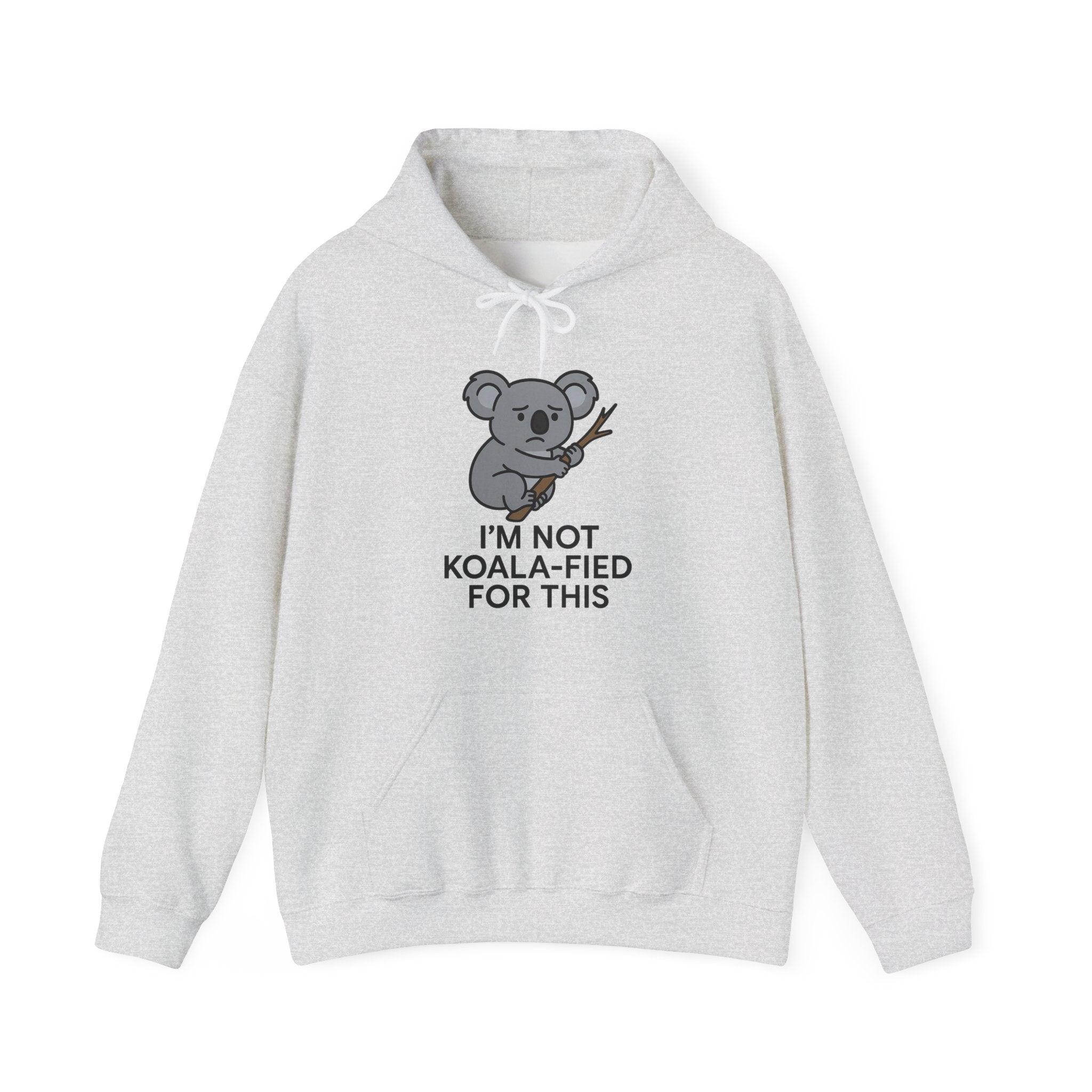 Gray hoodie with a koala graphic and text &quot;I&#39;m not koala-fied for this&quot; by Soon To Be Mythical