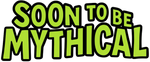 Green text &#39;Soon to be Mythical&#39; on a white background